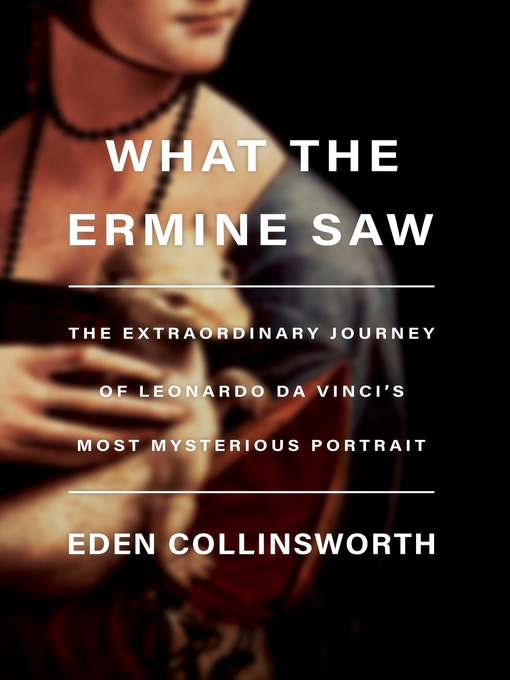 Title details for What the Ermine Saw by Eden Collinsworth - Wait list